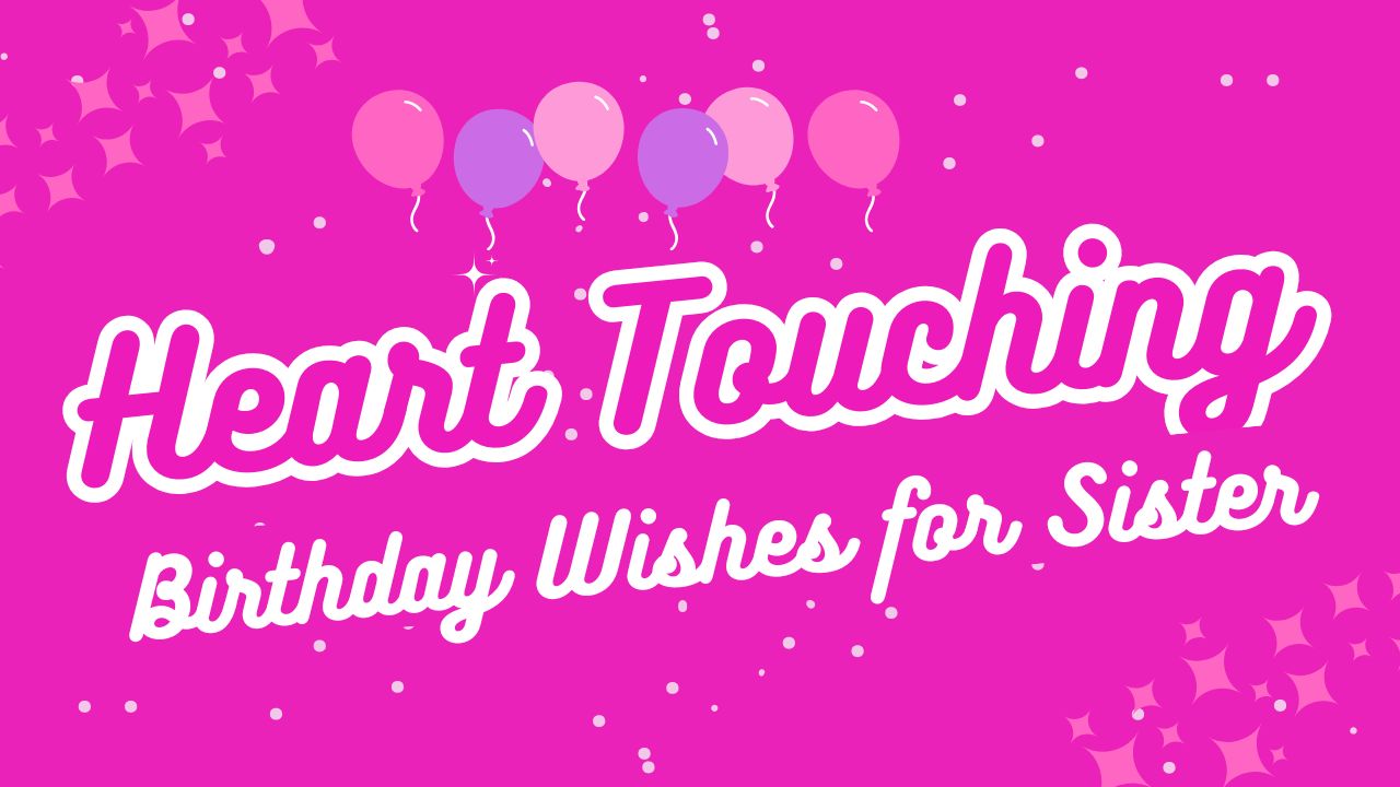 Heart Touching Birthday Wishes for Sister