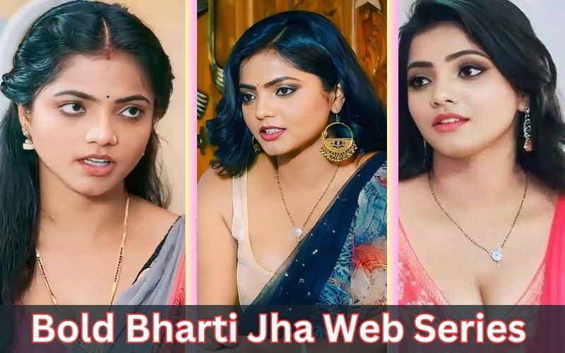 All Bold Bharti Jha Web Series Name List